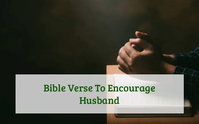 Bible Verse To Encourage Husband