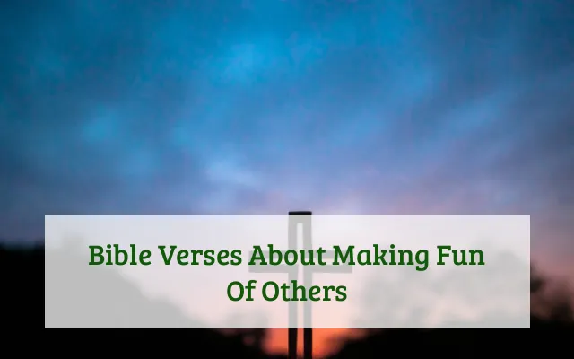 Bible Verses About Making Fun Of Others