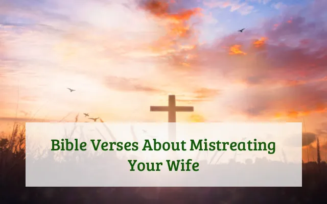 Bible Verses About Mistreating Your Wife